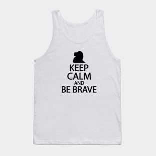 Keep calm and be brave Tank Top